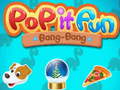                                                                       Pop it Fun Bang-Bang ﻞﯿﮭﮐ