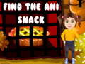                                                                      Find the Ani Snack ﻞﯿﮭﮐ