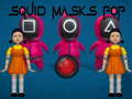                                                                       Squid Masks Pop ﻞﯿﮭﮐ