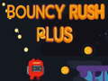                                                                       Bouncy Rush Plus ﻞﯿﮭﮐ