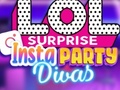                                                                       LOL Surprise Insta Party Divas ﻞﯿﮭﮐ