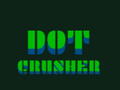                                                                       Dot Crusher ﻞﯿﮭﮐ