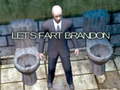                                                                       Let's Fart Brandon ﻞﯿﮭﮐ