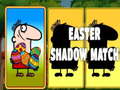                                                                       Easter Shadow Match ﻞﯿﮭﮐ