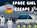                                                                       Space Girl Escape 2 ﻞﯿﮭﮐ