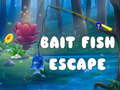                                                                       Bait Fish Escape ﻞﯿﮭﮐ