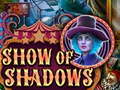                                                                       Show Of Shadows ﻞﯿﮭﮐ