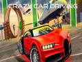                                                                       Crazy Car Driving  ﻞﯿﮭﮐ