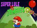                                                                       Super Lule vs Zombies ﻞﯿﮭﮐ