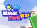                                                                       Water Park War ﻞﯿﮭﮐ