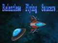                                                                       Relentless Flying Saucers ﻞﯿﮭﮐ