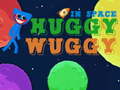                                                                       Huggy Wuggy in space ﻞﯿﮭﮐ