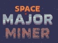                                                                       Space Major Miner ﻞﯿﮭﮐ
