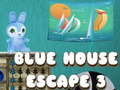                                                                       Blue House Escape 3 ﻞﯿﮭﮐ