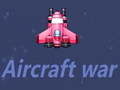                                                                       Aircraft war ﻞﯿﮭﮐ