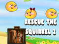                                                                       Rescue The Squirrel 2 ﻞﯿﮭﮐ