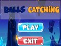                                                                       Balls Catching  ﻞﯿﮭﮐ