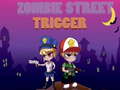                                                                       Zombie Street Trigger ﻞﯿﮭﮐ
