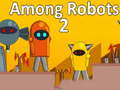                                                                       Among Robots 2 ﻞﯿﮭﮐ