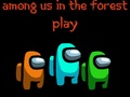                                                                       Among Us In The Forest  ﻞﯿﮭﮐ