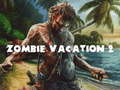                                                                       Zombie Vacation 2 ﻞﯿﮭﮐ