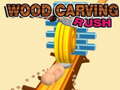                                                                       Wood Carving Rush ﻞﯿﮭﮐ