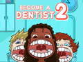                                                                       Become a Dentist 2 ﻞﯿﮭﮐ