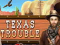                                                                       Texas Trouble ﻞﯿﮭﮐ