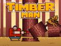                                                                       Timber Man ﻞﯿﮭﮐ