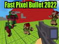                                                                       Fast Pixel Bullet 2022 ﻞﯿﮭﮐ