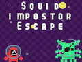                                                                       Squid impostor Escape ﻞﯿﮭﮐ