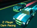                                                                       2 Player Dark Racing ﻞﯿﮭﮐ