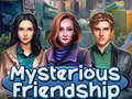                                                                       Mysterious Friendship ﻞﯿﮭﮐ