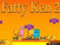                                                                       Fatty Ken 2 ﻞﯿﮭﮐ