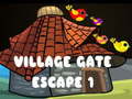                                                                      Village Gate Escape 1 ﻞﯿﮭﮐ