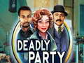                                                                       Deadly Party ﻞﯿﮭﮐ