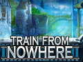                                                                       Train From Nowhere ﻞﯿﮭﮐ