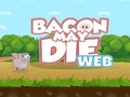                                                                       Bacon May Die ﻞﯿﮭﮐ