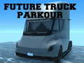                                                                       Future Truck Parkour ﻞﯿﮭﮐ