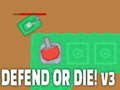                                                                       Defend or die! v3 ﻞﯿﮭﮐ