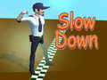                                                                       Slow Down  ﻞﯿﮭﮐ