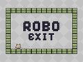                                                                       Robo Exit ﻞﯿﮭﮐ