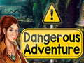                                                                       Dangerous Adventure ﻞﯿﮭﮐ