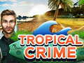                                                                       Tropical Crime ﻞﯿﮭﮐ