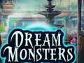                                                                       Dream Monsters ﻞﯿﮭﮐ