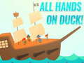                                                                       All Hands On Duck! ﻞﯿﮭﮐ