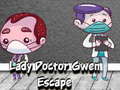                                                                      Lady Doctor Gwen Escape ﻞﯿﮭﮐ