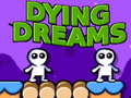                                                                       Dying Dreams ﻞﯿﮭﮐ