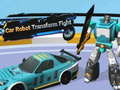                                                                       Car Robot Transform Fight ﻞﯿﮭﮐ