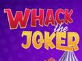                                                                       Whack The Joker ﻞﯿﮭﮐ